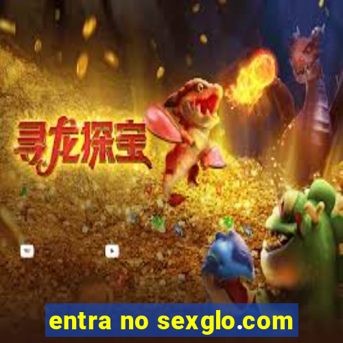 entra no sexglo.com